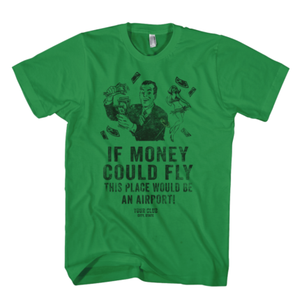If Money Could Fly on Irish Green Tee